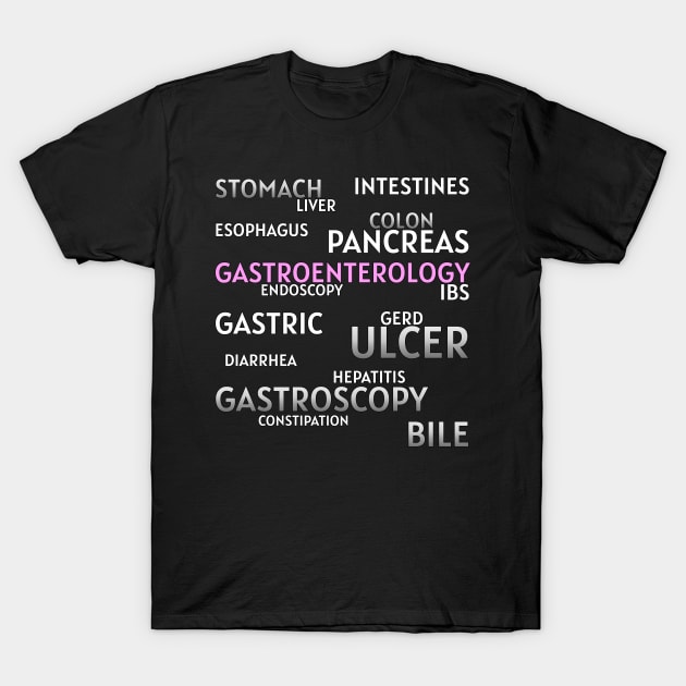 Favorite Gastroenterologists' words T-Shirt by MedicineIsHard